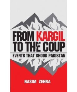 FROM KARGIL TO THE COUP: EVENTS THAT SHOOK PAKISTAN