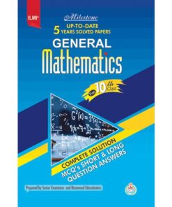 GENERAL MATHEMATICS MILESTONE UP-TO-DATE 5 YEARS SOLVED PAPERS (CLASS 10 E/M)