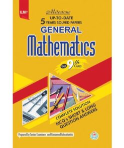 GENERAL MATHEMATICS MILESTONE UP-TO-DATE 5 YEARS SOLVED PAPERS (CLASS 9 E/M)