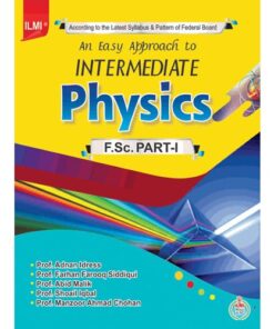 AN EASY APPROACH TO INTERMEDIATE PHYSICS (F.SC. PART-I)
