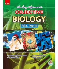AN EASY APPROACH TO OBJECTIVE BIOLOGY (FSC PART-II)