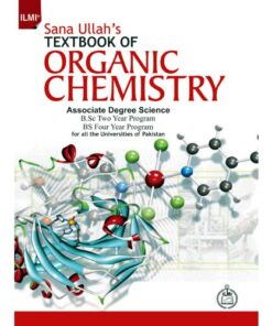 ILMI SANA ULLAH’S TEXTBOOK OF ORGANIC CHEMISTRY (ASSOCIATE DEGREE SCIENCE)