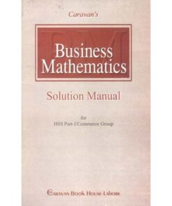 BUSINESS MATHEMATICS SOLUTION MANUAL FOR I. COM PART-I