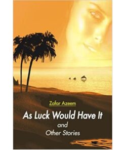 AS LUCK WOULD HAVE IT AND OTHER STORIES