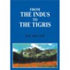 FROM THE INDUS TO THE TIGRIS