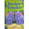 DOUBLE TROUBLE :FIRST READING BOOK 1