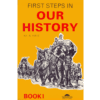 FIRST STEPS IN OUR HISTORY BOOK 1