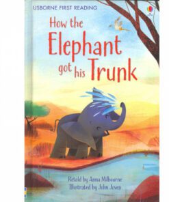 HOW THE ELEPHANTS GOT HIS TRUNK: FIRST READING LEVEL 1