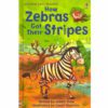 HOW ZEBRAS GOT THEIR STRIPES: FIRST READING LEVEL 2