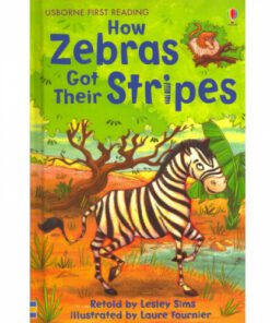 HOW ZEBRAS GOT THEIR STRIPES: FIRST READING LEVEL 2