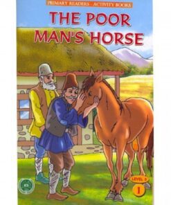 THE POOR MAN’S HORSE (PRIMARY READERS -ACTIVITY BOOKS)