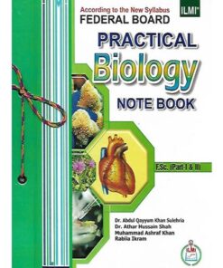 PRACTICAL BIOLOGY NOTEBOOK (FEDERAL BOARD) FSC. (PART I & II)