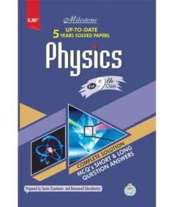 PHYSICS MILESTONE UP-TO-DATE 5 YEARS SOLVED PAPERS (CLASS 9)