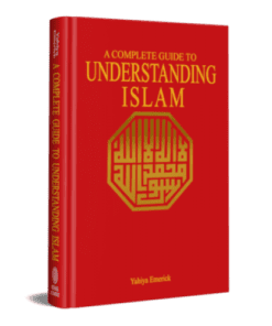 A COMPLETE GUIDE TO UNDERSTANDING ISLAM