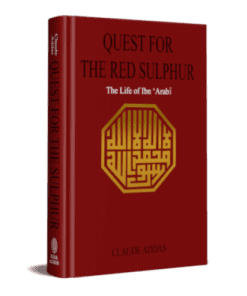 QUEST FOR THE RED SULPHUR -THE LIFE OF IBN ‘ARABI CLAUDE ADDAS