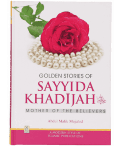 GOLDEN STORIES OF SAYYIDA KHADIJAH (R.A