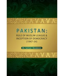 PAKISTAN: RULE OF MUSLIM LEAGUE & INCEPTION OF