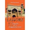 LAHORE: 101 TALES OF A FABLED CITY