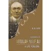 A BIOGRAPHY OF ABDULLAH YUSUF ALI