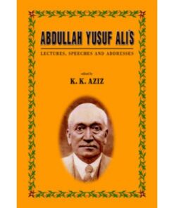 ABDULLAH YUSUF ALI'S : LECTURES, SPEECHES AND