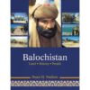 BALOCHISTAN LAND HISTORY PEOPLE