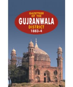 GAZETTEER OF THE GUJRANWALA DISTT.1883-4