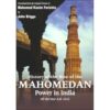 HISTORY OF RISE OF MAHOMEDAN POWER IN INDIA