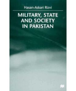 MILITARY, STATE AND SOCIETY IN PAKISTAN