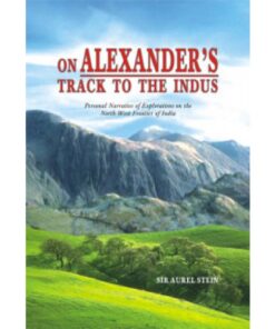 ON ALEXANDER'S TRACK TO THE INDUS