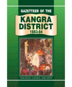 GAZETTEER OF KANGRA 1883-84 KULU LAHAUL & SPITI