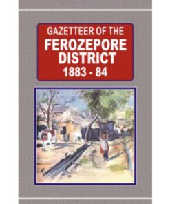 GAZETTEER OF THE FEROZEPORE DIST. 1883-84