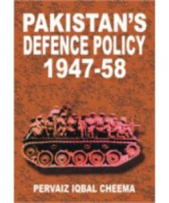 PAKISTAN'S DEFENCE POLICY,1947-58