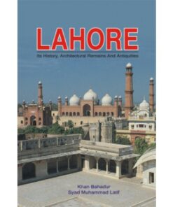 LAHORE : ITS HISTORY, ARCHITECTURE REMAINS