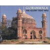 GUJRANWALA THE GLORY THAT WAS