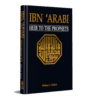 IBN ‘ARABI: HEIR TO THE PROPHETS