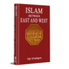 ISLAM BETWEEN EAST AND WEST