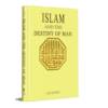 ISLAM AND THE DESTINY OF MAN