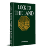 LOOK TO THE LAND