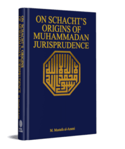 ON SCHACHT’S ORIGINS OF MUHAMMADAN JURISPRUDENCE