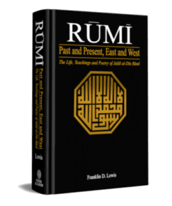 RŪMĪ: PAST AND PRESENT, EAST AND WEST