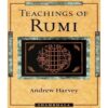 TEACHINGS OF RUMI BY RUMI / ANDREW HARVEY
