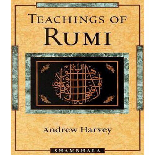 TEACHINGS OF RUMI BY RUMI / ANDREW HARVEY