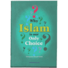 WHY ISLAM IS OUR ONLY CHOICE