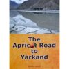 THE APRICOT ROAD TO YARKAND