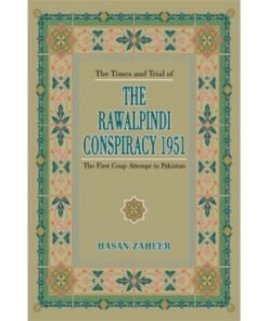 TIMES & TRIAL OF THE RAWALPINDI CONSPIRACY 1951