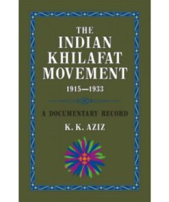 THE INDIAN KHILAFAT MOVEMENT 1915-1933