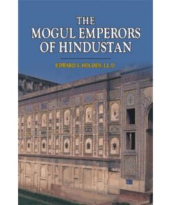 THE MOGUL EMPERORS OF HINDUSTAN