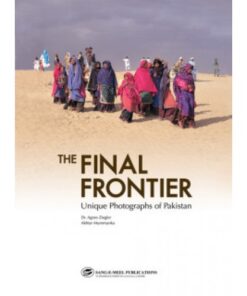 THE FINAL FRONTIER:UNIQUE PHOTOGRAPHS OF PAK