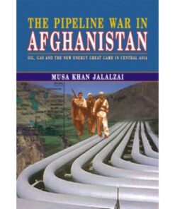 THE PIPELINE WAR IN AFGHANISTAN