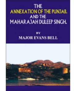 THE ANNEXATION OF THE PUNJAB & MAHARAJA DULEEP